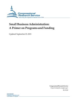 Small Business Administration: a Primer on Programs and Funding