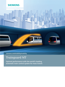 Trainguard MT Optimal Performance with the World’S Leading Automatic Train Control System for Mass Transit Trainguard MT