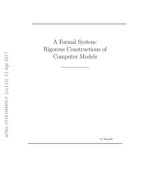 A Formal System: Rigorous Constructions of Computer Models Arxiv:1510.04469V3 [Cs.LO] 13 Apr 2017 G