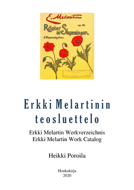 Erkki Melartinin Teosluettelo = Erkki Melartin Werkverzeichnis = Erkki Melartin Work Catalog / Heikki Poroila