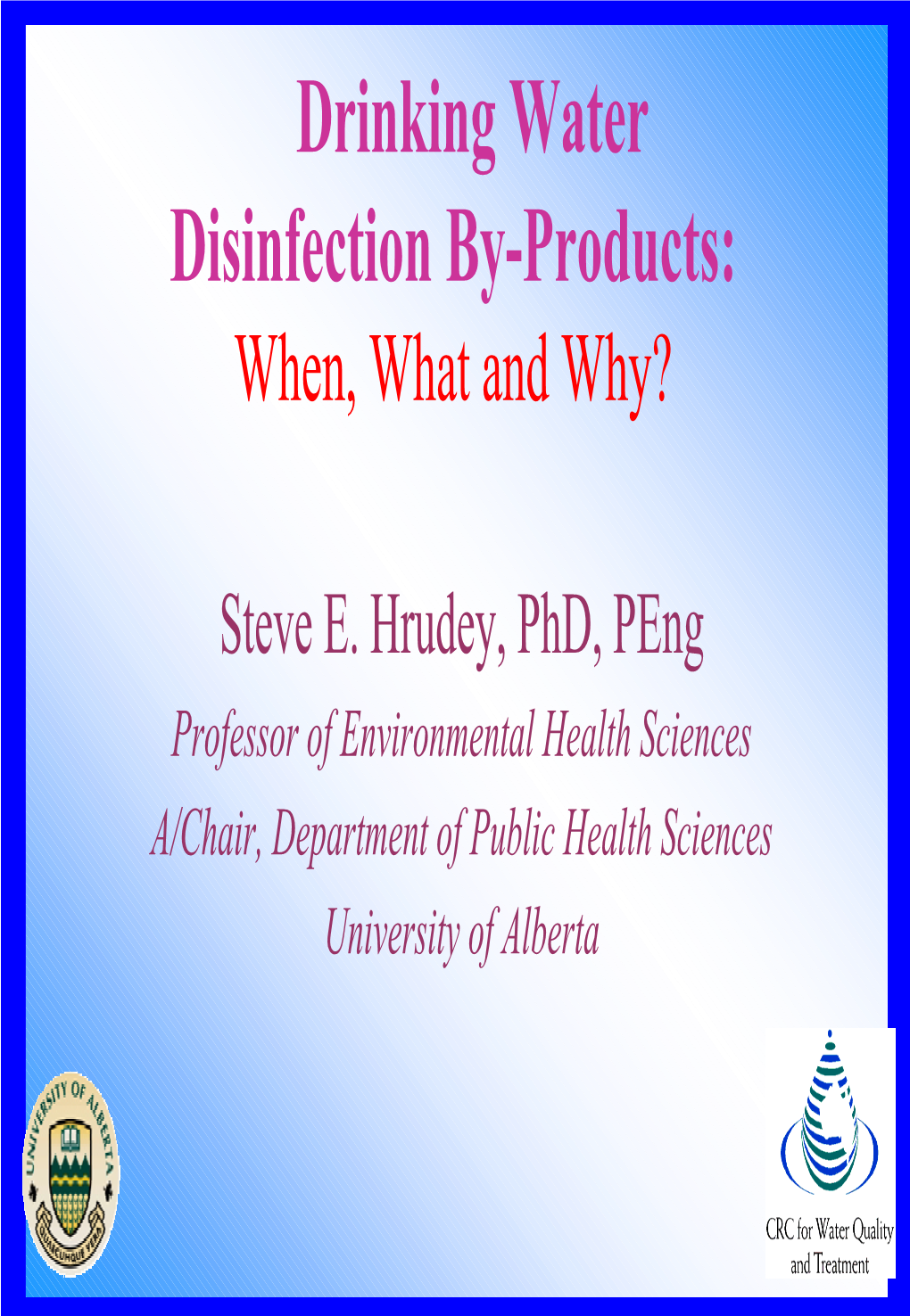 Drinking Water Disinfection By-Products: When, What and Why?