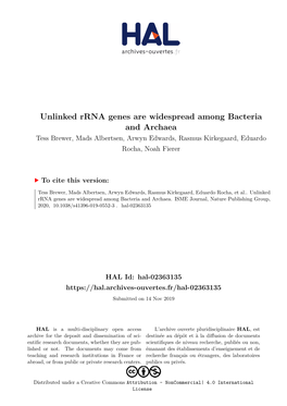 Unlinked Rrna Genes Are Widespread Among Bacteria and Archaea Tess Brewer, Mads Albertsen, Arwyn Edwards, Rasmus Kirkegaard, Eduardo Rocha, Noah Fierer