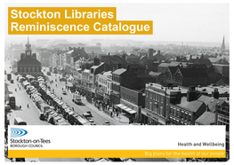 Stockton Libraries Reminiscence Catalogue: Reminiscence Involves the Discussion of Past Activities, Events and Experiences