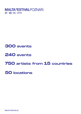 300 Events 240 Events 750 Artists from 15 Countries 50 Locations