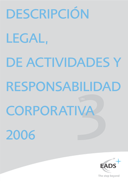 Descripción Legal, De Actividades Y Responsabilidad Corporativa 2006 EUROPEAN AERONAUTIC DEFENCE and SPACE COMPANY EADS N.V