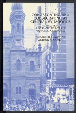 CONGREGATING and CONSECRATING at CENTRAL SYNAGOGUE the BUILDIHQ of a RELIGIOUS FELLOWSHIP and PUBLIC CEREMONIES , R I #2| Jjir; ELIZABETH BLACKMAR ARTHUR A