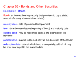 Chapter 06 - Bonds and Other Securities Section 6.2 - Bonds Bond - an Interest Bearing Security That Promises to Pay a Stated Amount of Money at Some Future Date(S)