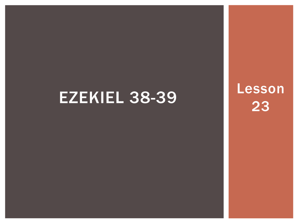 EZEKIEL 38-39 23 Summary of the Conflict