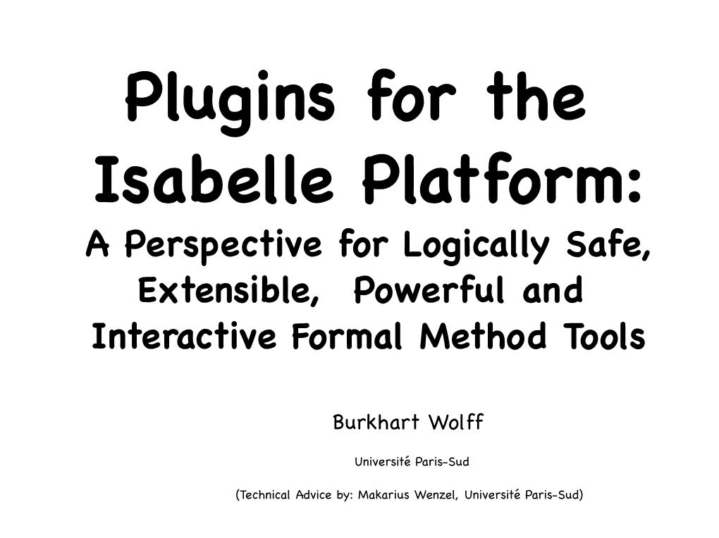 A Perspective for Logically Safe, Extensible, Powerful and Interactive Formal Method Tools