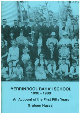YERRINBOOL BAHA'i SCHOOL 1938-1988 .An Account of the First Fifty Years Graham Hassall YERRINBOOL BAHA'i SCHOOL