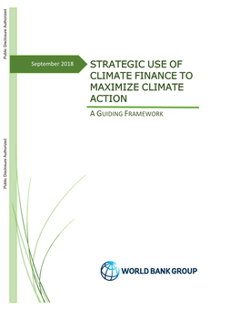 STRATEGIC USE of CLIMATE FINANCE to MAXIMIZE CLIMATE ACTION a GUIDING FRAMEWORK Public Disclosure Authorized