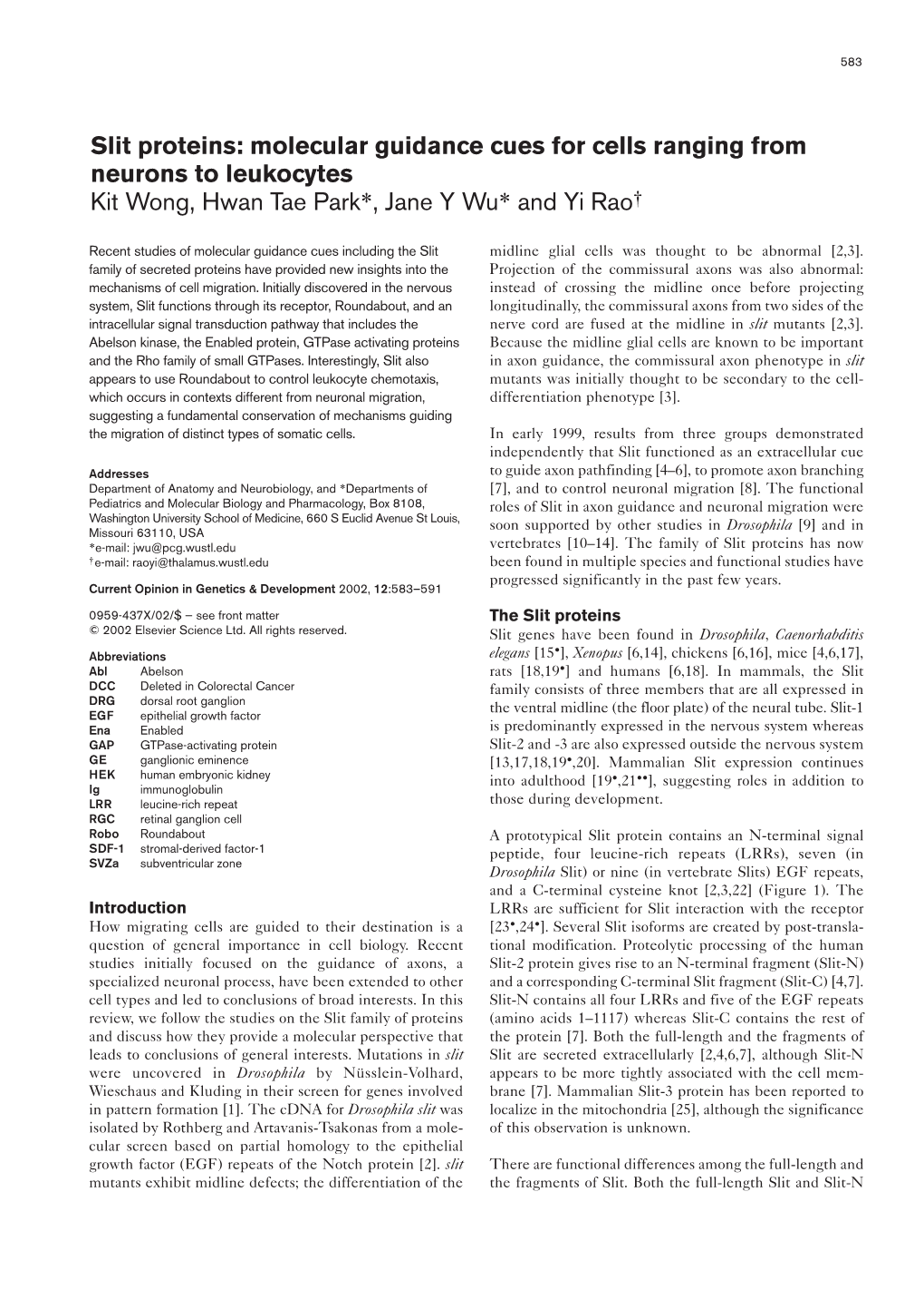 Slit Proteins: Molecular Guidance Cues for Cells Ranging from Neurons to Leukocytes Kit Wong, Hwan Tae Park*, Jane Y Wu* and Yi Rao†