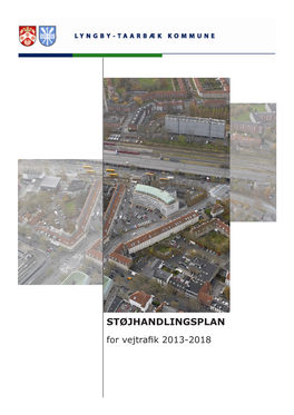 STØJHANDLINGSPLAN for Vejtrafik 2013-2018 Udgivet Af Lyngby-Taarbæk Kommune, Rådhuset, 2800 Kgs
