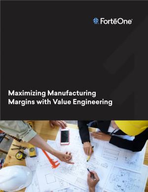 Maximizing Manufacturing Margins with Value Engineering Balancing Cost Reduction, Process Improvement, and Product Value