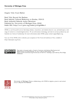 Beyond the Bauhaus Book Subtitle: Cultural Modernity in Breslau, 1918-33 Book Author(S): Deborah Ascher Barnstone Published By: University of Michigan Press