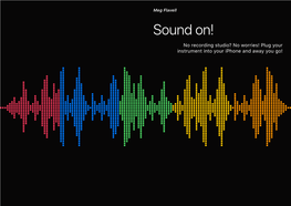 Sound On! No Recording Studio? No Worries! Plug Your Instrument Into Your Iphone and Away You Go! Sound On! Meg Flavell