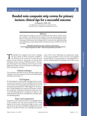 Bonded Resin Composite Strip Crowns for Primary Incisors: Clinical Tips for a Successful Outcome Ari Kupietzky, DMD, Msc Dr