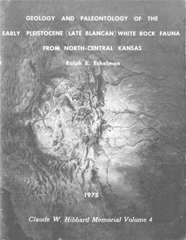 Geology and Paleontology of the Early Pleistocene (Late Blancan) White Rock Fauna from North-Central Kansas Ralph E