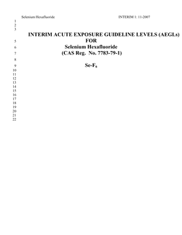 Selenium Hexafluoride INTERIM 1: 11-2007 1 2 3 INTERIM ACUTE EXPOSURE GUIDELINE LEVELS (Aegls) 5 for 6 Selenium Hexafluoride 7 (CAS Reg