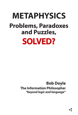 METAPHYSICS Problems, Paradoxes and Puzzles, SOLVED?