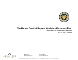 The Kansas Board of Regents Mandatory Retirement Plan Semi-Annual Investment Review As of 12/31/2018