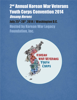 2Nd Annual Korean War Veterans Youth Corps Convention 2014 Unsung Heroes July 25Th-28Th, 2014 / Washington D.C