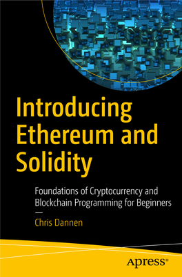 Introducing Ethereum and Solidity Foundations of Cryptocurrency and Blockchain Programming for Beginners — Chris Dannen Introducing Ethereum and Solidity