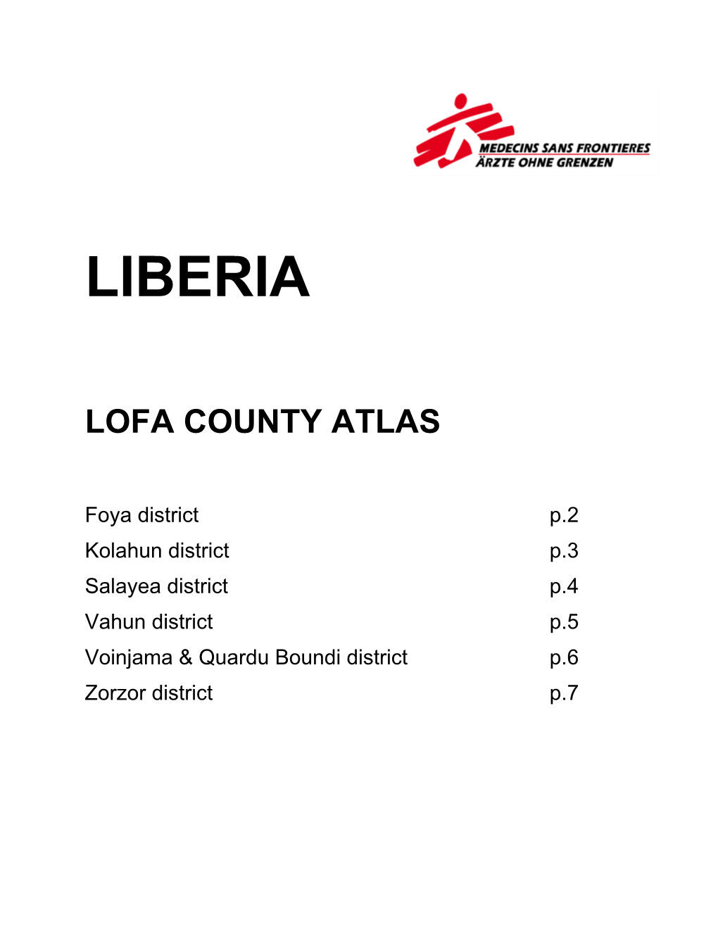 Foya District P.2 Kolahun District P.3 Salayea District P.4 Vahun District P.5 Voinjama & Quardu Boundi District P.6 Zorzor District P.7