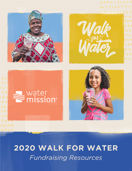 2020 WALK for WATER Fundraising Resources GETTING STARTED