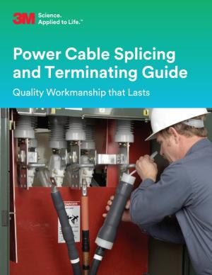 Power Cable Splicing and Terminating Guide Quality Workmanship That Lasts Innovative Solutions, Technology and Reliability Are Vital to Your Business