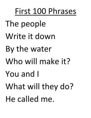 First 100 Phrases the People Write It Down by the Water Who Will Make It? You and I What Will They Do? He Called Me