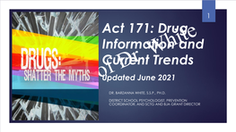Act 171: Drug Information and Current Trends Updated June 2021