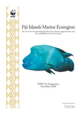 Fiji Islands Marine Ecoregion an Overview of Outstanding Biodiversity, Threats, Opportunities and Key Stakeholders for Conservation