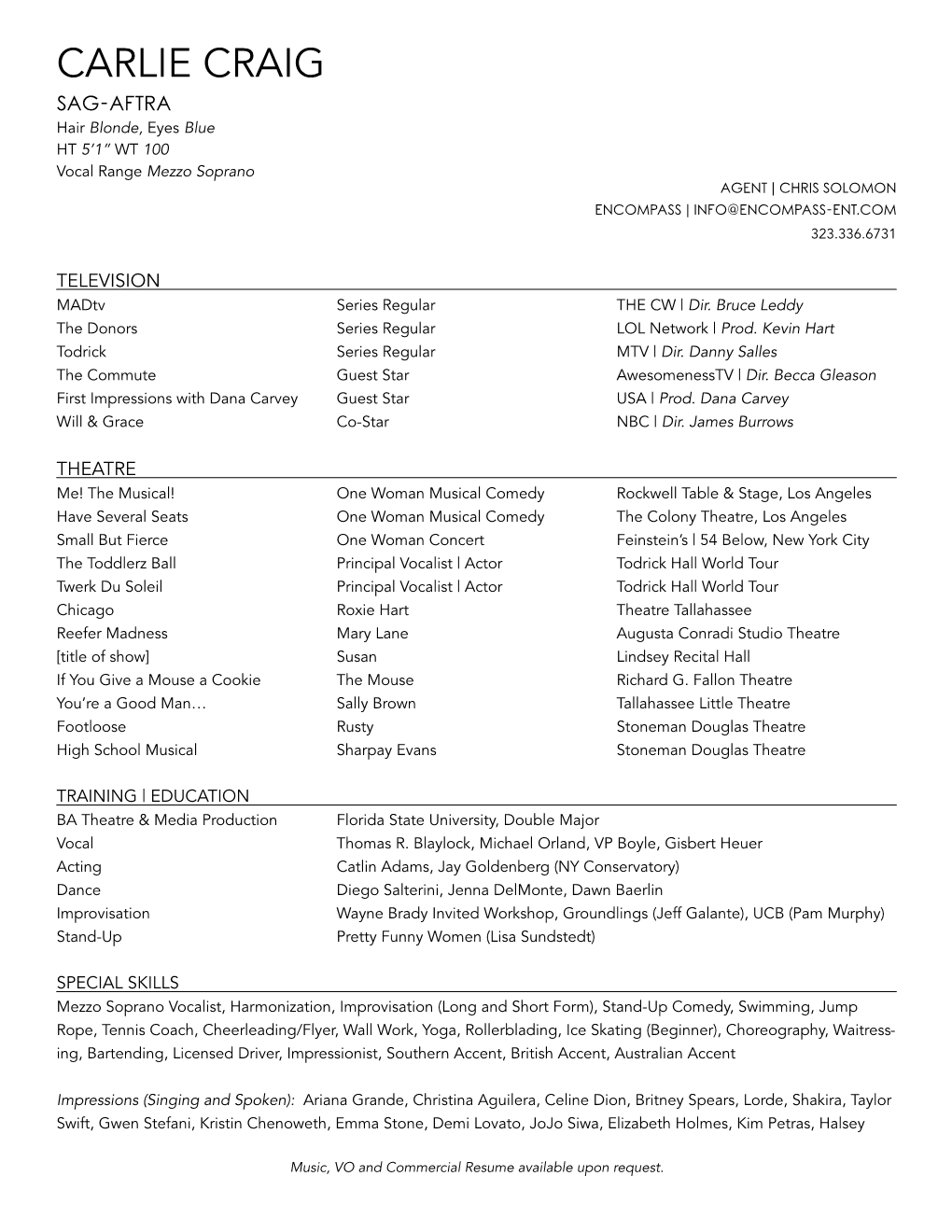 CARLIE CRAIG SAG-AFTRA Hair Blonde, Eyes Blue HT 5’1” WT 100 Vocal Range Mezzo Soprano AGENT | CHRIS SOLOMON ENCOMPASS | INFO@ENCOMPASS-ENT.COM 323.336.6731