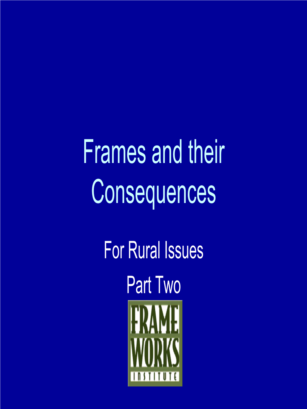 Frames and Their Consequences