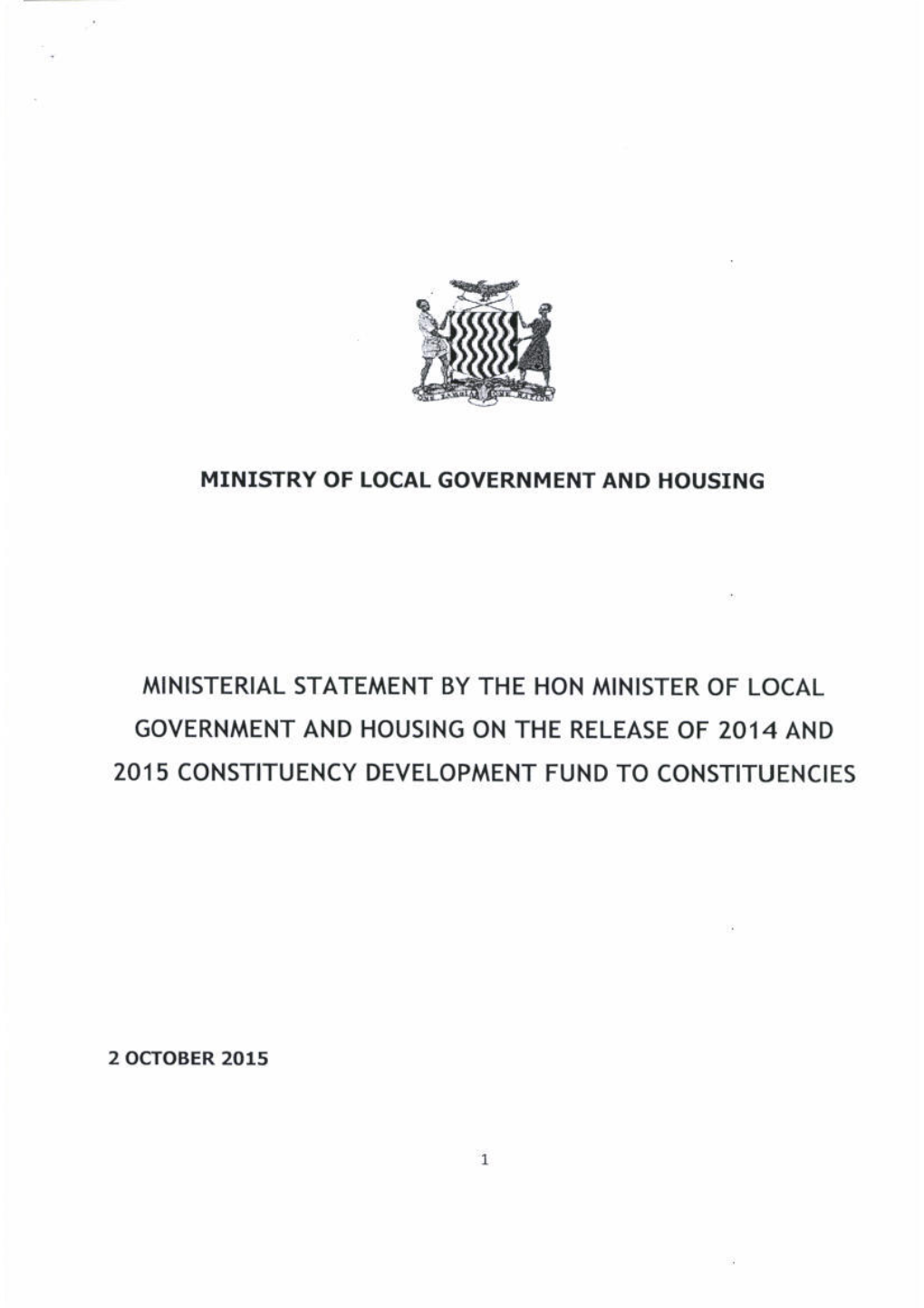 MINISTRY of L(Rcal Goverl{!,IEI{T AI{D HOUSING MINISTERIAL STATEIAENT by the HON MINISTER of LOCAL 2015 CONSTITUENCY DEVELOPMENT