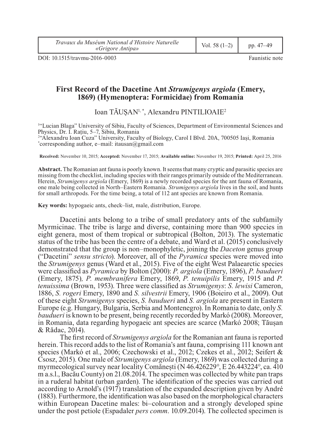 First Record of the Dacetine Ant Strumigenys Argiola (Emery, 1869) (Hymenoptera: Formicidae) from Romania Ioan TĂUȘAN1, *, Alexandru PINTILIOAIE2