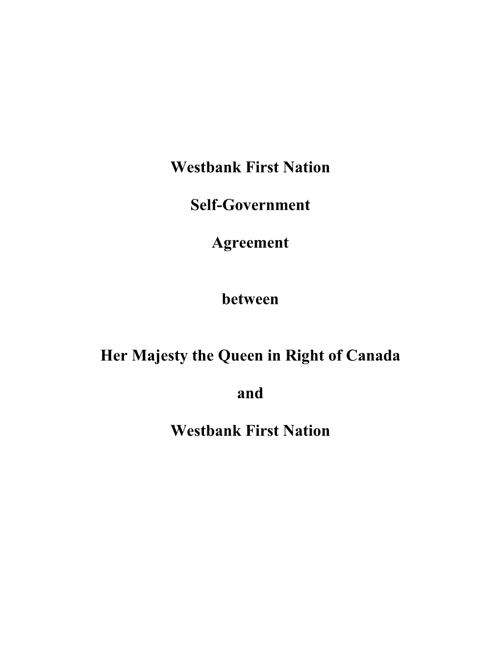 Westbank First Nation Self-Government Agreement Between Her Majesty the Queen in Right of Canada and Westbank First Nation