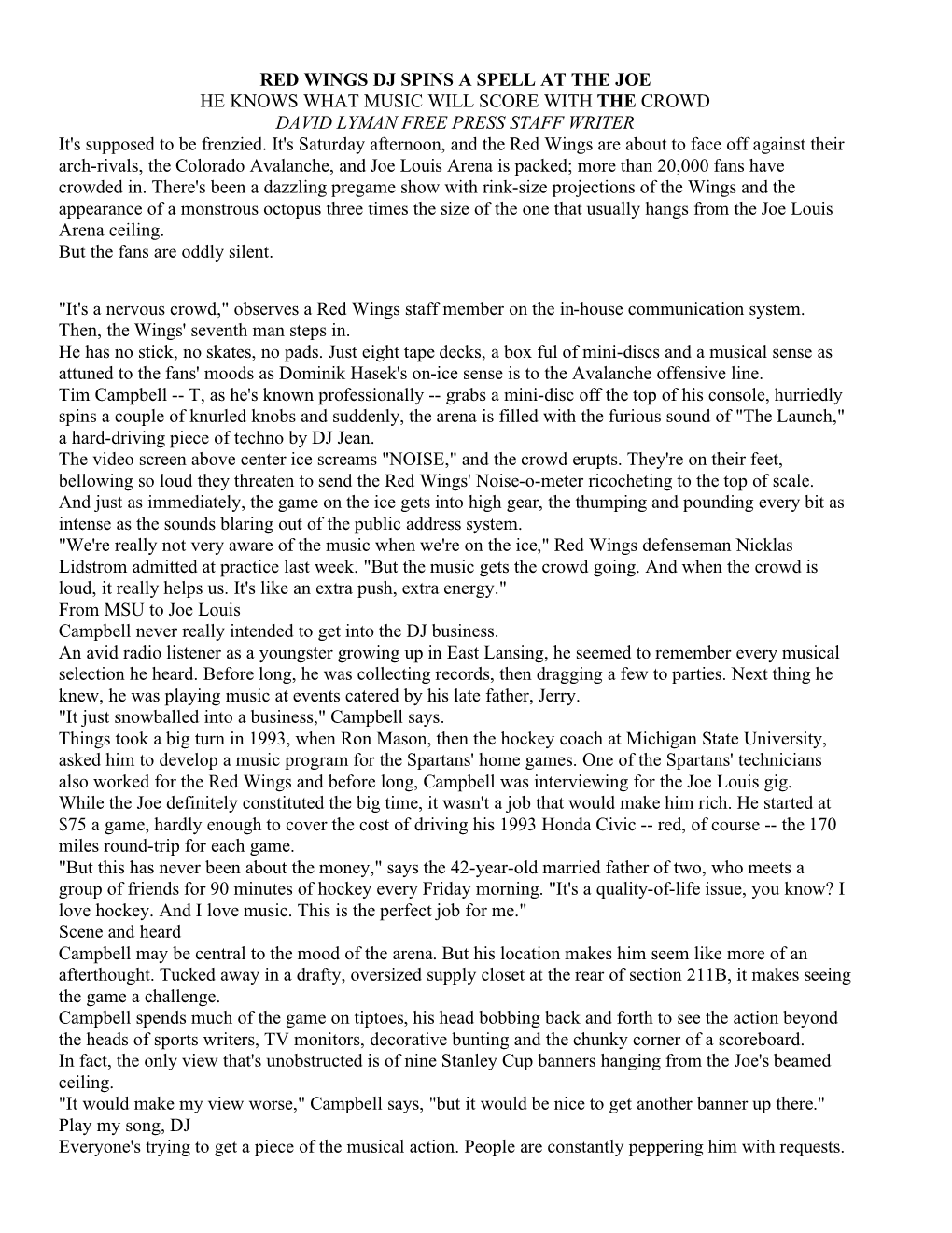 RED WINGS DJ SPINS a SPELL at the JOE HE KNOWS WHAT MUSIC WILL SCORE with the CROWD DAVID LYMAN FREE PRESS STAFF WRITER It's Supposed to Be Frenzied