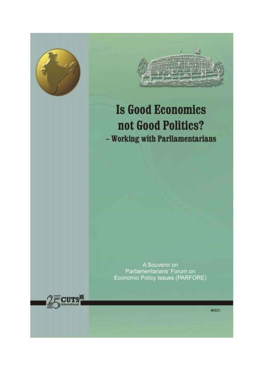 A Souvenir on Parliamentarians’ Forum on Economic Policy Issues (PARFORE) Is Good Economics Not Good Politics? – Working with Parliamentarians