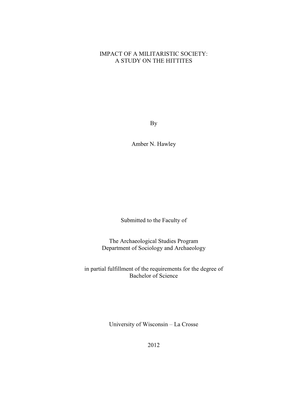 IMPACT of a MILITARISTIC SOCIETY: a STUDY on the HITTITES by Amber N. Hawley Submitted to the Faculty of the Archaeological Stud