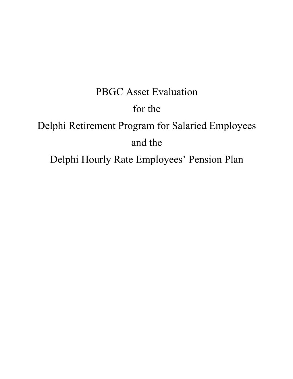 PBGC Asset Evaluation for the Delphi Retirement Program for Salaried Employees and the Delphi Hourly Rate Employees' Pension P