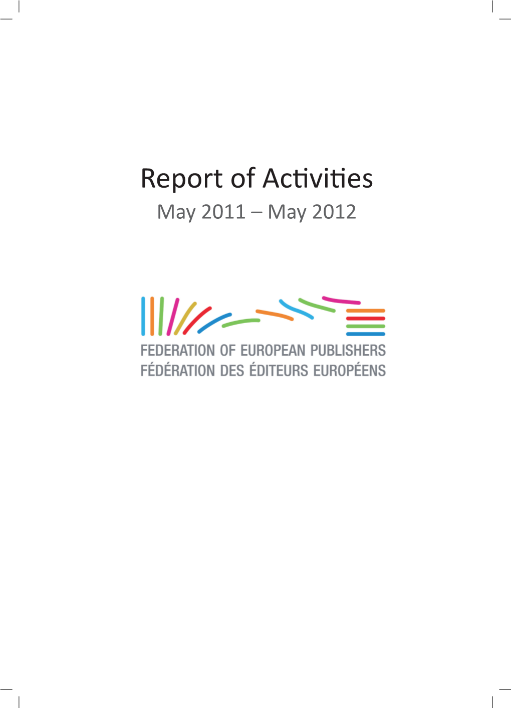 FEP Report of Activities 2011 - 2012 3 4 FEP Report of Activities 2011 - 2012 Foreword by Fergal Tobin, FEP President