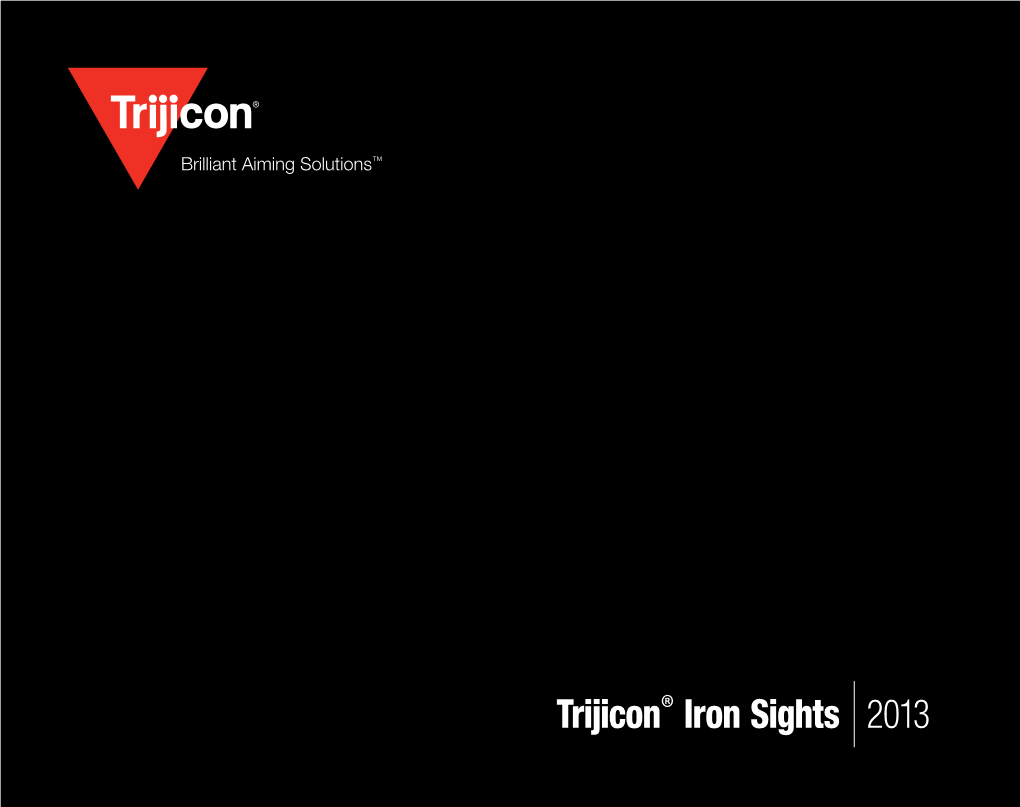 Trijicon® Iron Sights 2013 56 Trijicon Bright & Tough™ Night Sights Trijicon HD™ Night Sights Trijicon Trijidot®