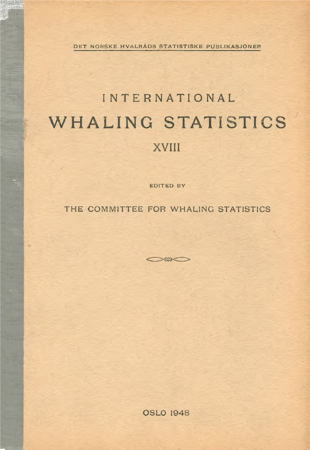 International Whaling Statistics Vol. XVIII