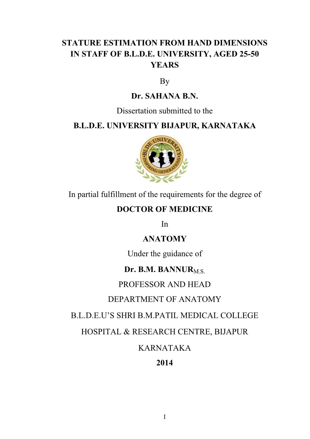 STATURE ESTIMATION from HAND DIMENSIONS in STAFF of B.L.D.E. UNIVERSITY, AGED 25-50 YEARS by Dr. SAHANA B.N. Dissertation Submitted to the B.L.D.E