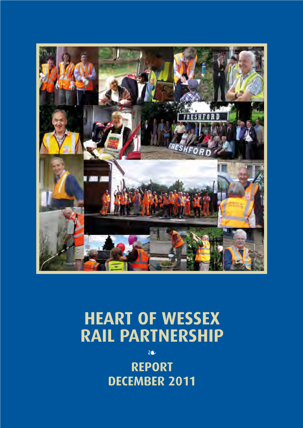 Heart of Wessex Rail Partnership ❧ Report December 2011 Heart of Wessex Rail Partnership 2011 Heart of Wessex Rail Partnership 2011