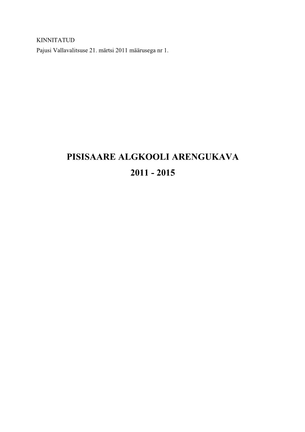 Pisisaare Algkooli Arengukava 2011 - 2015 Sisukord Sisukord