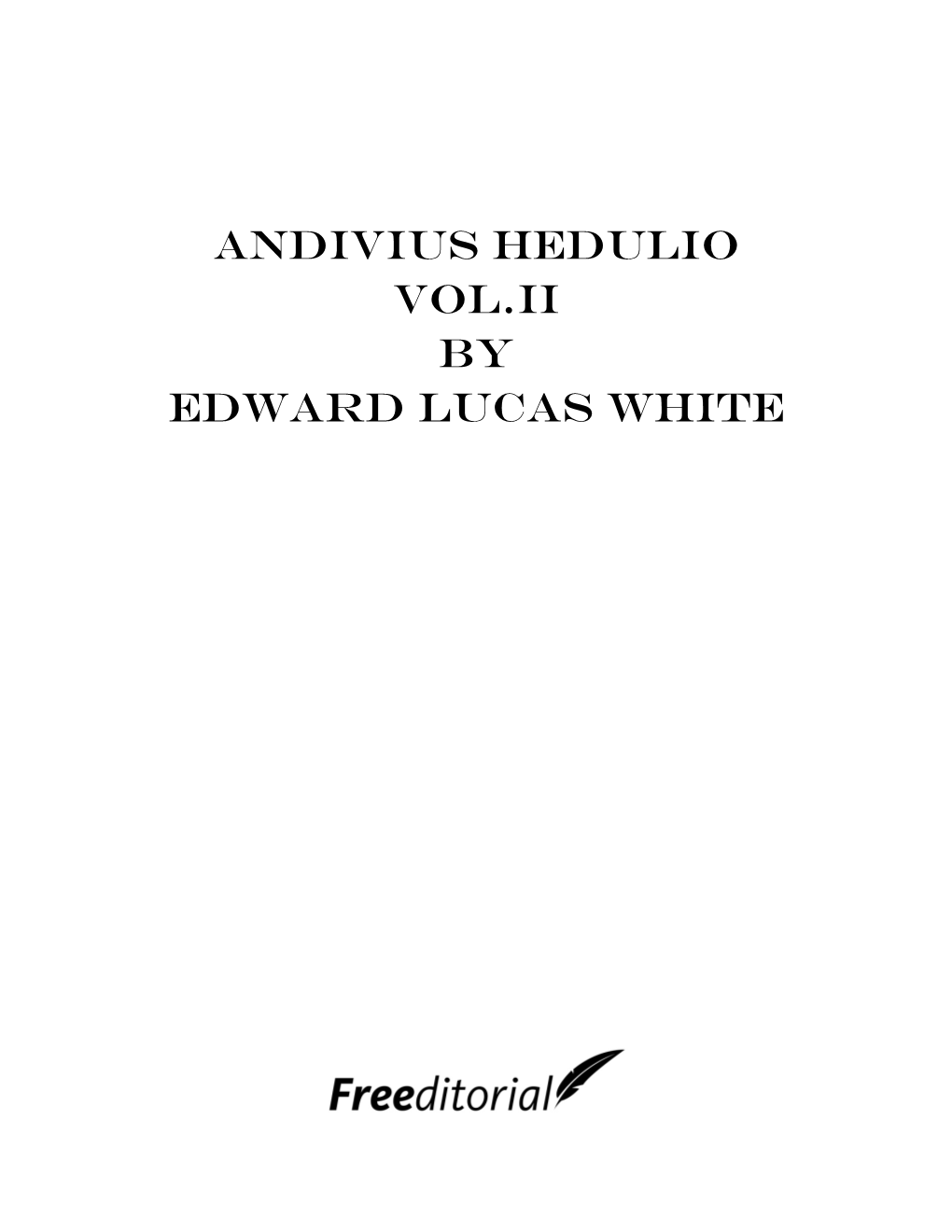 Andivius Hedulio Vol.II by Edward Lucas White