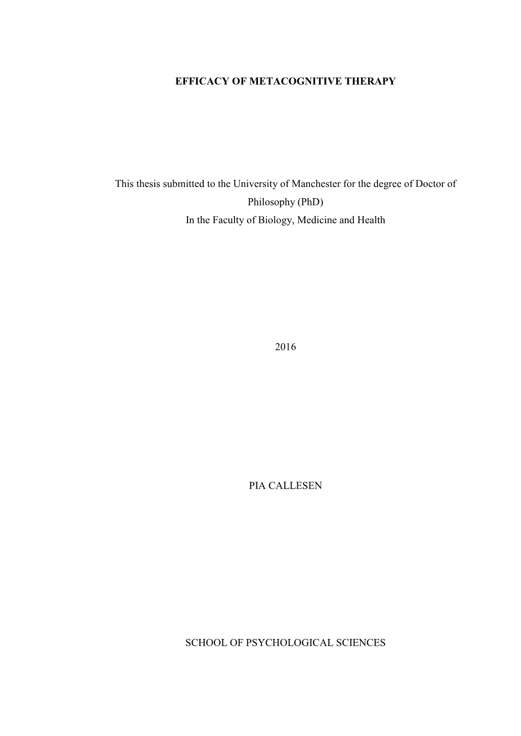 EFFICACY of METACOGNITIVE THERAPY This Thesis Submitted to the University of Manchester for the Degree of Doctor of Philosophy